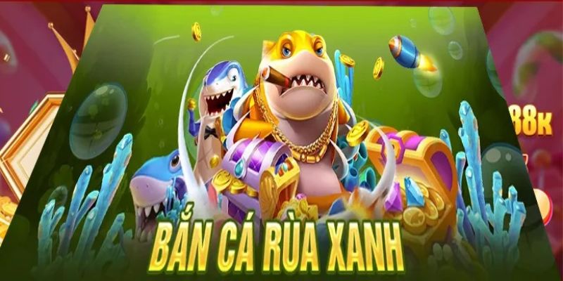 Bắn Cá Rùa Xanh đem đến trải nghiệm thú vị