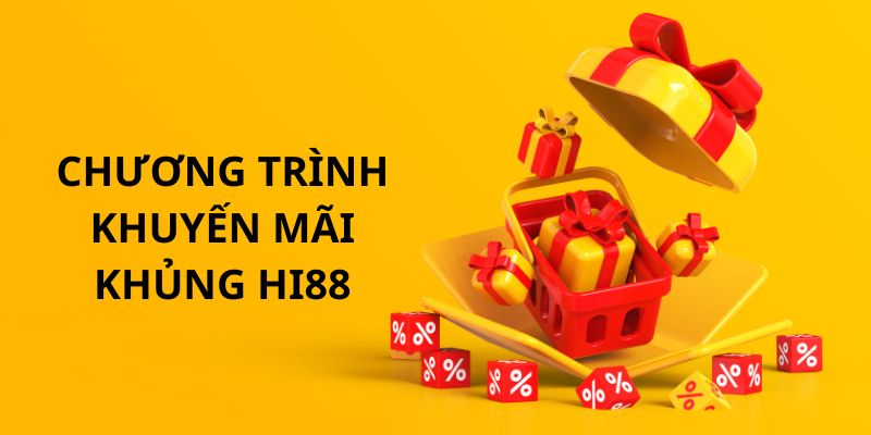 Chương trình khuyến mãi cực khủng cho hội viên Hi88